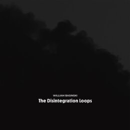 BASINSKI, WILLIAM - THE DISINTEGRATION LOOPS (ARCADIA...