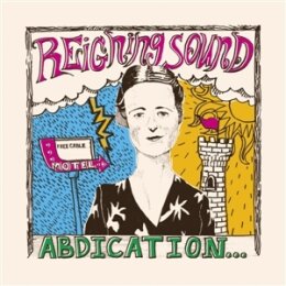 REIGNING SOUND - ABDICATION...FOR YOUR LOVE (BLACK VINYL)...