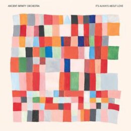 ANCIENT INFINITY ORCHESTRA - ITS ALWAYS ABOUT LOVE - CD