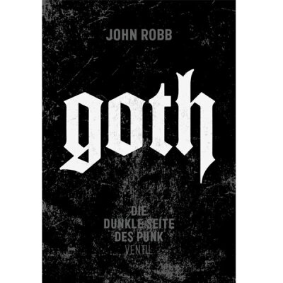 John Robb - Goth - Die dunkle Seite des Punk - Buch