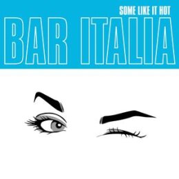 BAR ITALIA - SOME LIKE IT HOT - CD