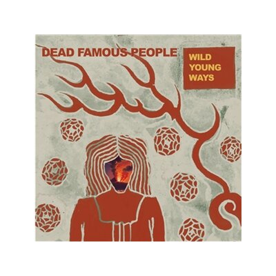 DEAD FAMOUS PEOPLE - WILD YOUNG WAYS - LP