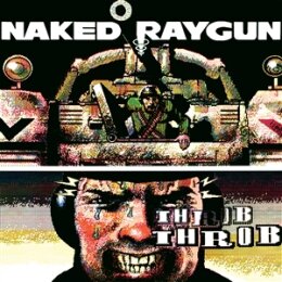 NAKED RAYGUN - THROB THROB (REMASTERED) -GREEN SWIRL...