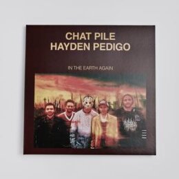 CHAT PILE & HAYDEN PEDIGO - IN THE EARTH AGAIN - CD