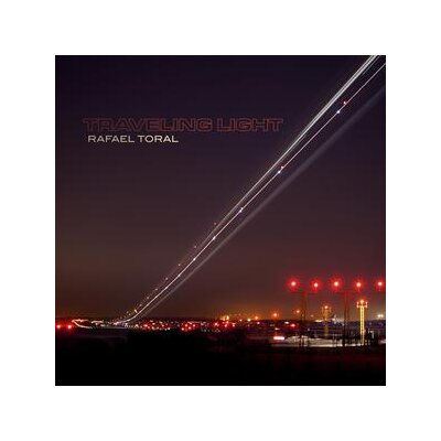 TORAL, RAFAEL - TRAVELING LIGHT - CD