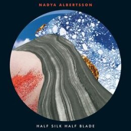 ALBERTSSON, NADIYA - HALF SILK HALF BLADE - LP