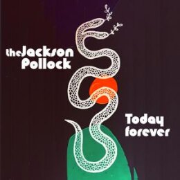 JACKSON POLLOCK, THE - TODAY FOREVER - LP