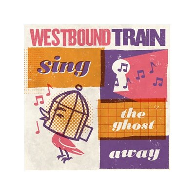WESTBOUND TRAIN - SING THE GHOST AWAY - CD