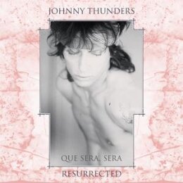 THUNDERS, JOHNNY - QUE SERA SERA - RESURRECTED(2LP LTD....