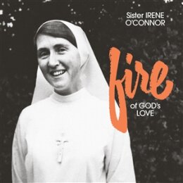 SISTER IRENE OCONNOR - FIRE OF GODS LOVE - CD