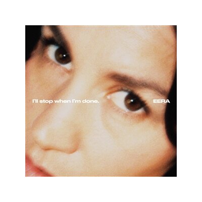 EERA - ILL STOP WHEN IM DONE. - LP