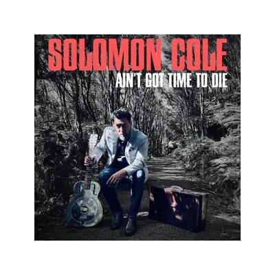 COLE, SOLOMON - AINT GOT TIME TO DIE - CD