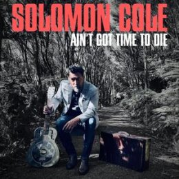 COLE, SOLOMON - AINT GOT TIME TO DIE - CD