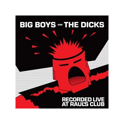 BIG BOYS/THE DICKS - RECORDED LIVE AT RAULS CLUB - LP
