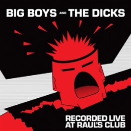 BIG BOYS/THE DICKS - RECORDED LIVE AT RAULS CLUB - LP