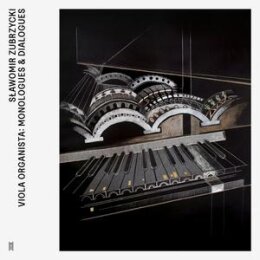 ZUBRZYCKI, SLAWOMIR - VIOLA ORGANISTA: MONOLOGUES &...