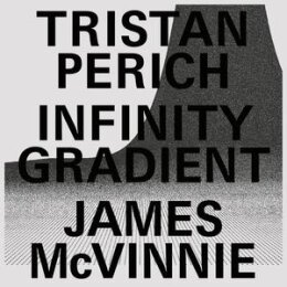 PERICH, TRISTAN/JAMES MCVINNIE - INFINITY GRADIENT (CLEAR...