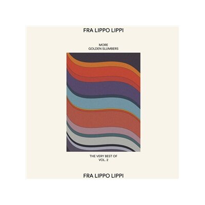 FRA LIPPO LIPPI - MORE GOLDEN SLUMBERS - THE VERY BEST OF VOL. 2 - LP