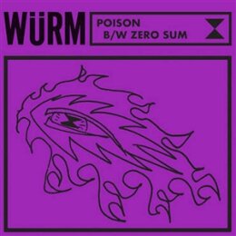 WÜRM - POISON B/W ZERO SUM (BLACK VINYL) - 7"