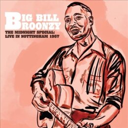 BROONZY, BIG BILL - THE MIDNIGHT SPECIAL: LIVE IN...