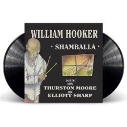 HOOKER, WILLIAM - SHAMBALLA - DUETS WITH THURSTON MOORE...
