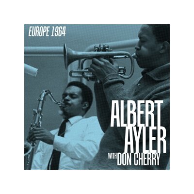AYLER, ALBERT & CHERRY, DON - EUROPE 1964 -RSD BLACK FRIDAY EXCLUSIVE- - LP