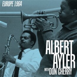 AYLER, ALBERT & CHERRY, DON - EUROPE 1964 -RSD BLACK...