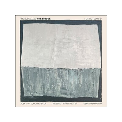 BRIDGE, THE (AMADO, RODRIGO W/ SCHLIPPENBACH/HAKER FLATEN/HEMINGWAY) - FURTHER BEYOND - CD