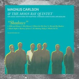 CARLSON, MAGNUS/THE MOON RAY QUINTET - SHADOWS - CD