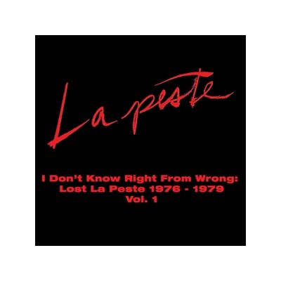 LA PESTE - I DONT KNOW RIGHT FROM WRONG: LOST LA PESTE 1976-1979 - LP