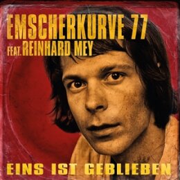 EMSCHERKURVE 77 FEAT. REINHARD MEY - EINS IST GEBLIEBEN /...