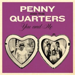 PENNY & THE QUARTERS - YOU AND ME / YOU ARE GIVING ME...