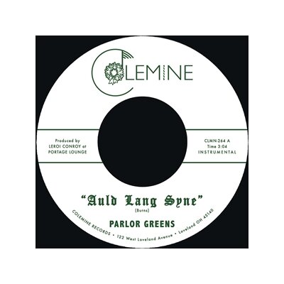 PARLOR GREENS - AULD LANG SYNE / EVERYDAY WILL BE LIKE A HOLIDAY - 7"