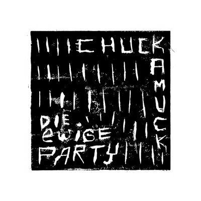 CHUCKAMUCK - DIE EWIGE PARTY - 7"