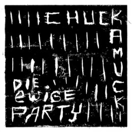 CHUCKAMUCK - DIE EWIGE PARTY - 7"