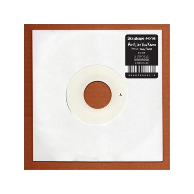 SKINSHAPE X HORUS FT. ANDY PLATTS - ACT LIKE YOU KNOW - 7"