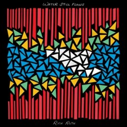 RUTH, RICH - WATER STILL FLOWS - LP