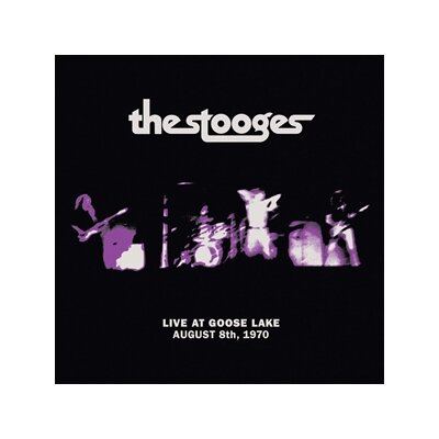 STOOGES, THE - LIVE AT GOOSE LAKE: AUGUST 8TH 1970 - LP