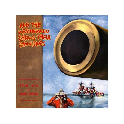 EX, THE & TOM CORA - AND THE WEATHERMEN SHRUG THEIR SHOULDERS - LP