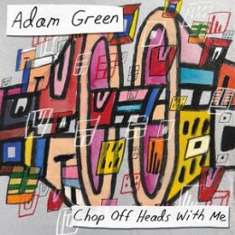 GREEN, ADAM - CHOP OFF HEADS WITH ME - LP