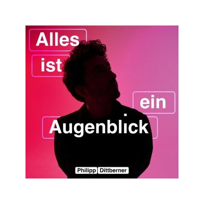 DITTBERNER, PHILIPP - ALLES IST EIN AUGENBLICK - CD