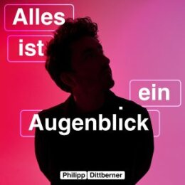 DITTBERNER, PHILIPP - ALLES IST EIN AUGENBLICK - CD