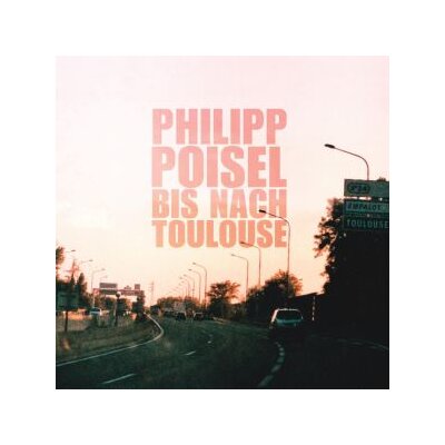 POISEL, PHILIPP - BIS NACH TOULOUSE (180G LP) - LP