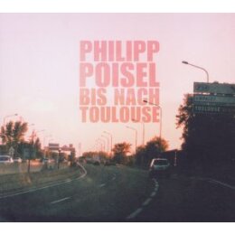 POISEL, PHILIPP - BIS NACH TOULOUSE/EISERNER STEG (LTD....