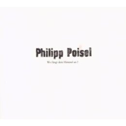 POISEL, PHILIPP - WO FÄNGT DEIN HIMMEL AN? - CD