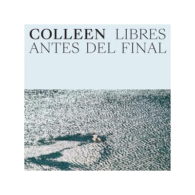 COLLEEN - LIBRES ANTES DEL FINAL - LP