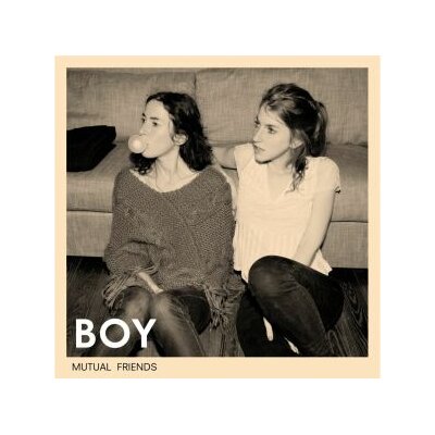 BOY - MUTUAL FRIENDS (LP INKL. BONUSTRACK) - L+C