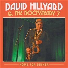HILLYARD, DAVID & THE ROCKSTEADY 7 - HOME FOR DINNER...