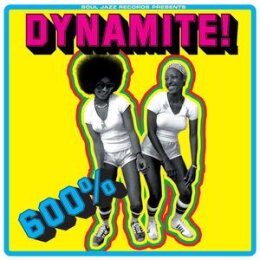 SOUL JAZZ RECORDS PRESENTS/VARIOUS - 600% DYNAMITE!...
