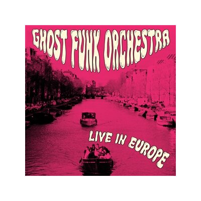 GHOST FUNK ORCHESTRA - LIVE IN EUROPE - LP
